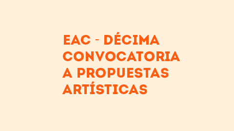 Postulación de propuestas artísticas para el EAC