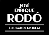 José Enrique Rodó. El lugar de las ideas.